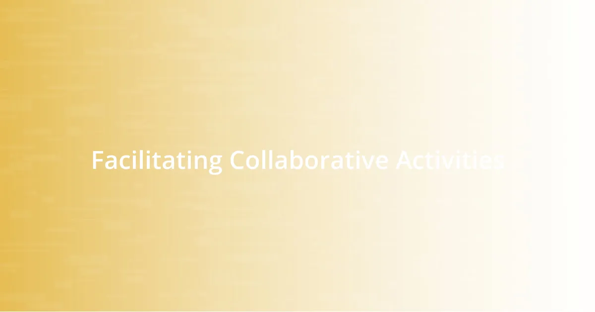 Facilitating Collaborative Activities