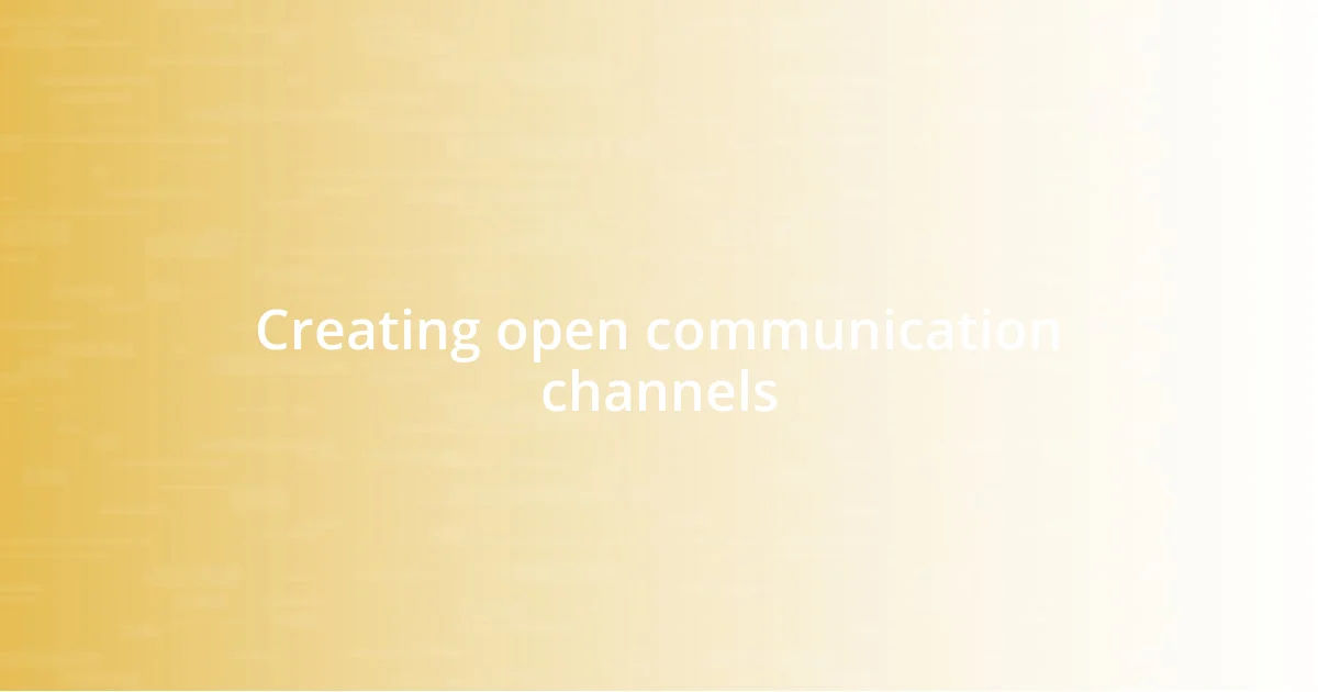 Creating open communication channels