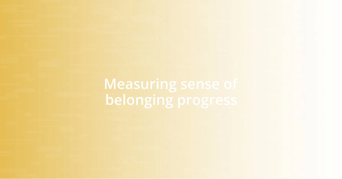 Measuring sense of belonging progress