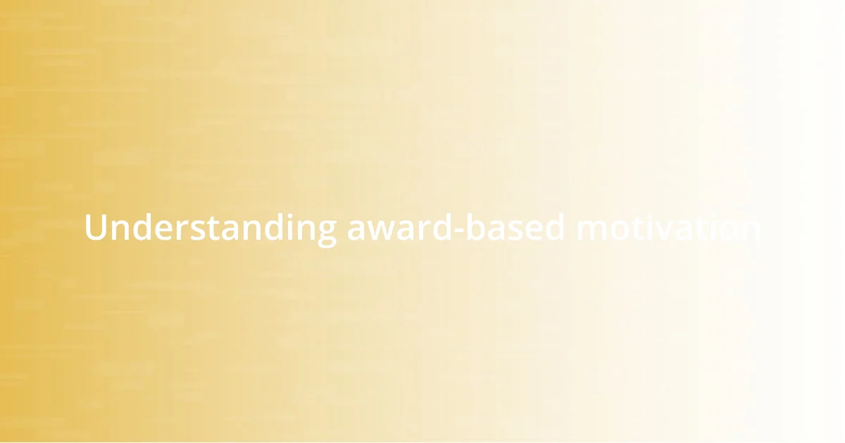 Understanding award-based motivation