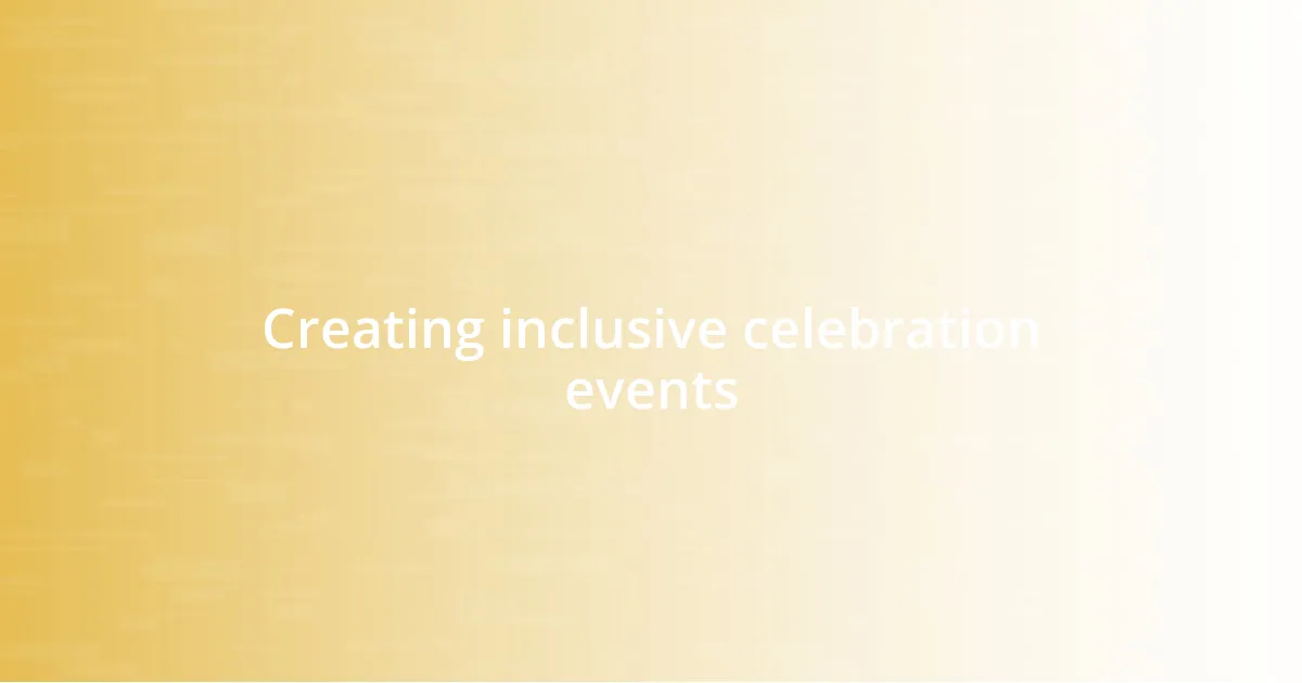 Creating inclusive celebration events