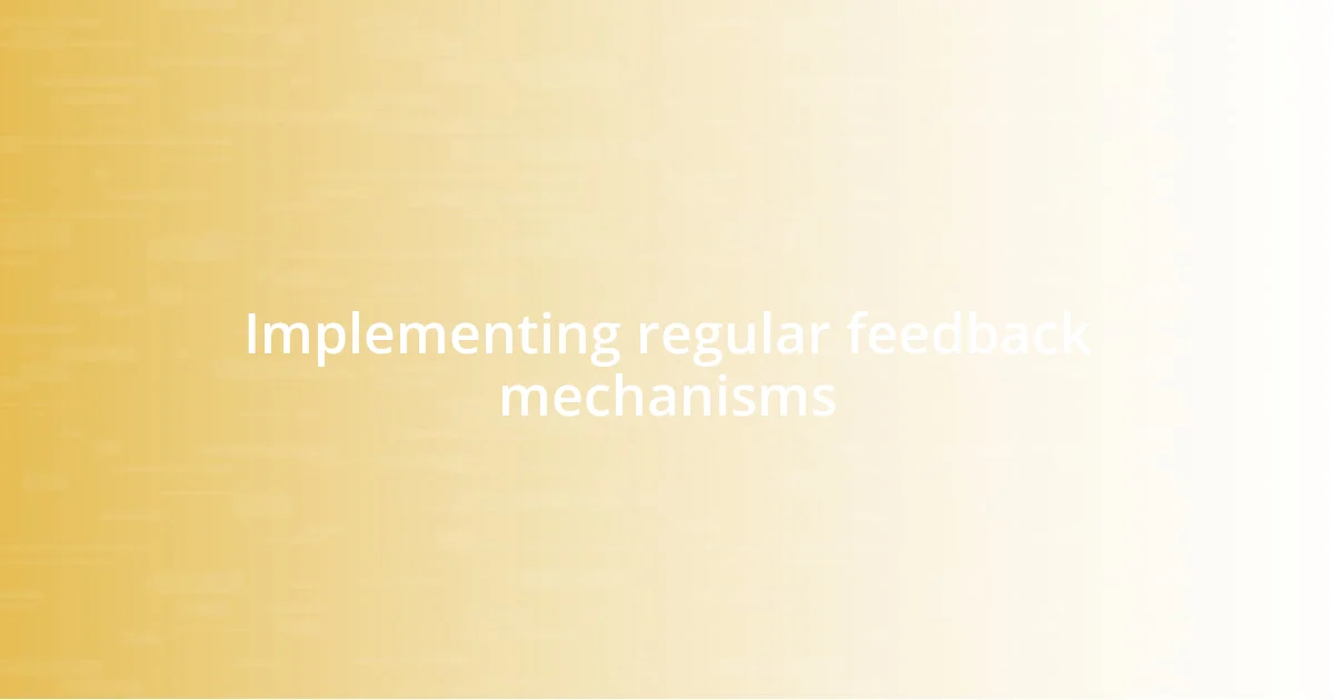 Implementing regular feedback mechanisms