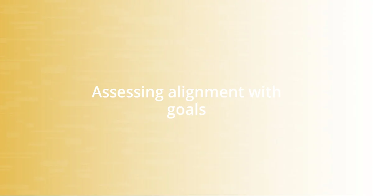 Assessing alignment with goals