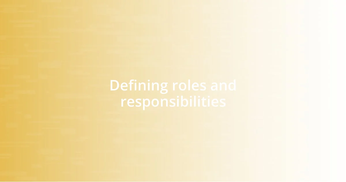 Defining roles and responsibilities