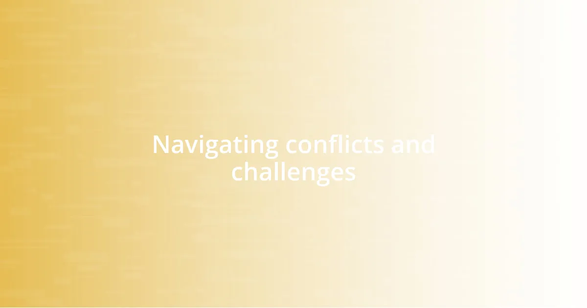 Navigating conflicts and challenges