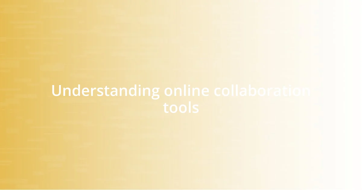 Understanding online collaboration tools