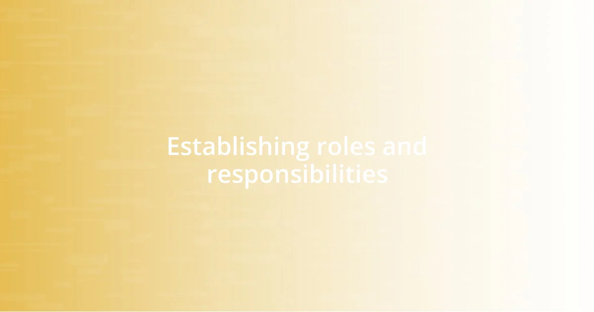 Establishing roles and responsibilities