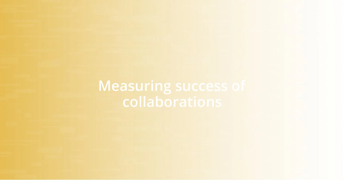 Measuring success of collaborations