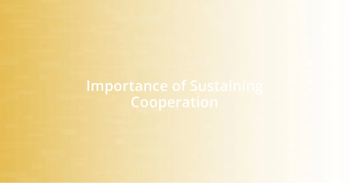 Importance of Sustaining Cooperation