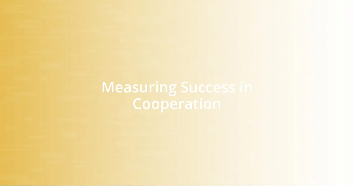 Measuring Success in Cooperation