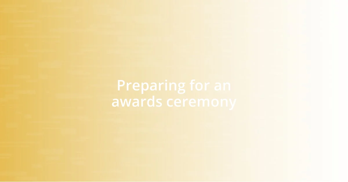 Preparing for an awards ceremony