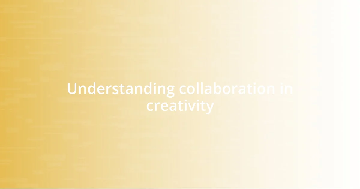 Understanding collaboration in creativity