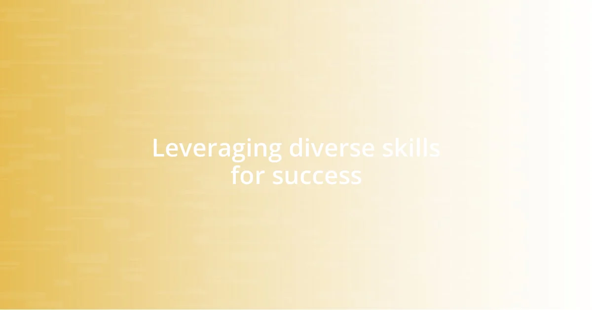 Leveraging diverse skills for success