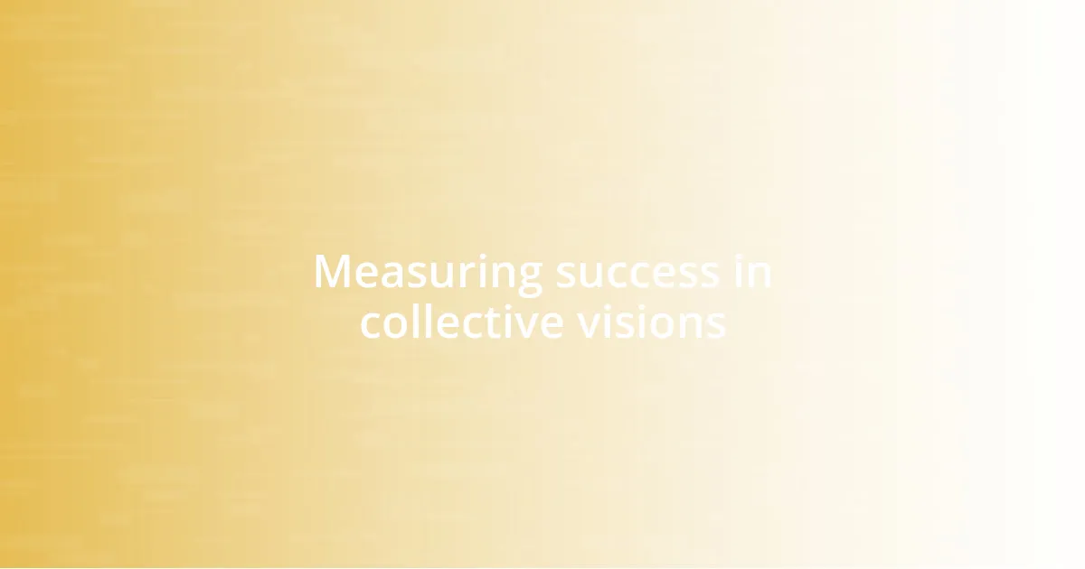 Measuring success in collective visions