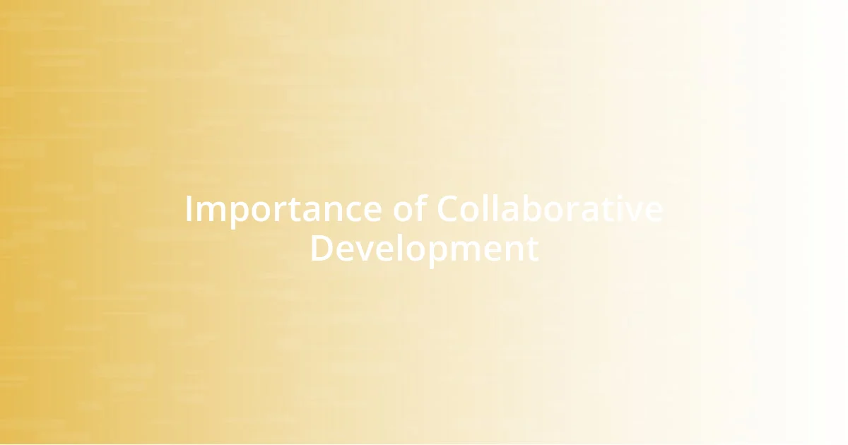 Importance of Collaborative Development