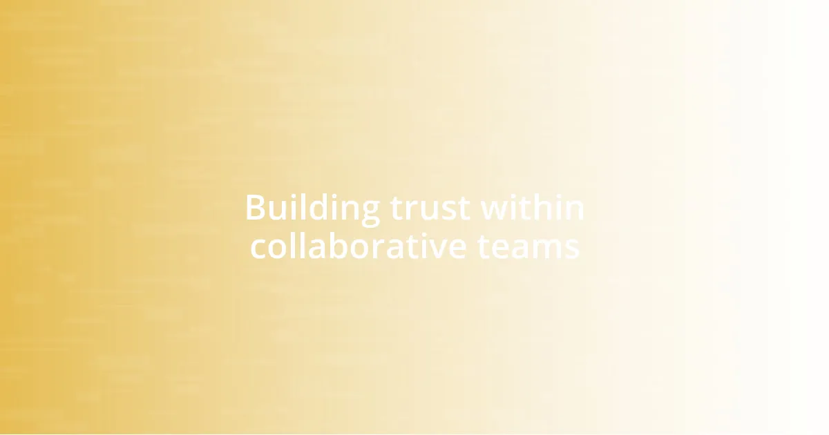 Building trust within collaborative teams