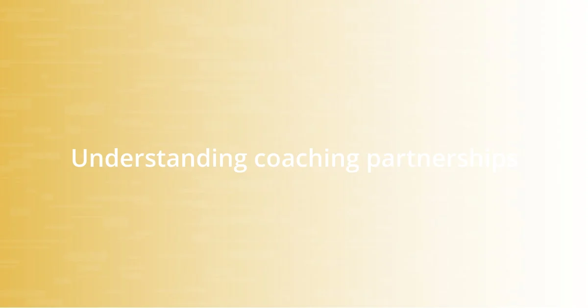 Understanding coaching partnerships