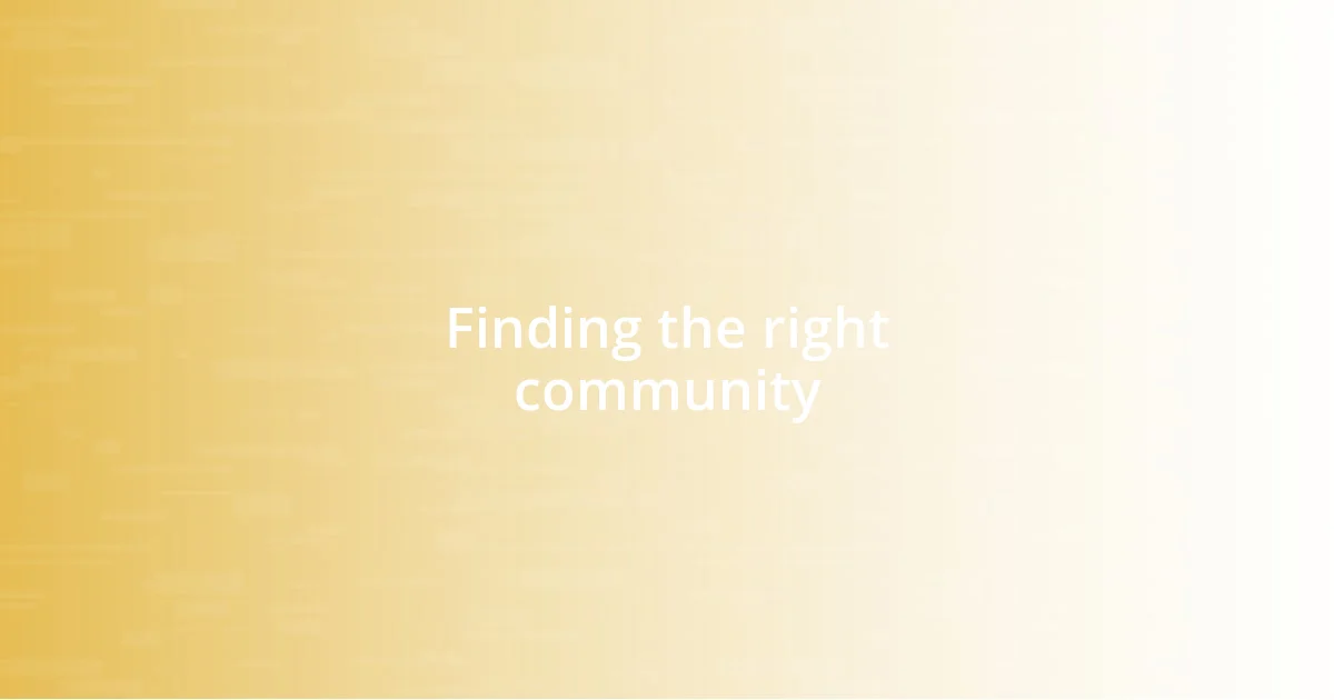 Finding the right community