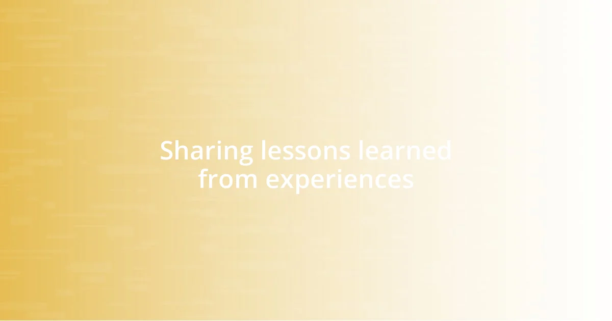 Sharing lessons learned from experiences