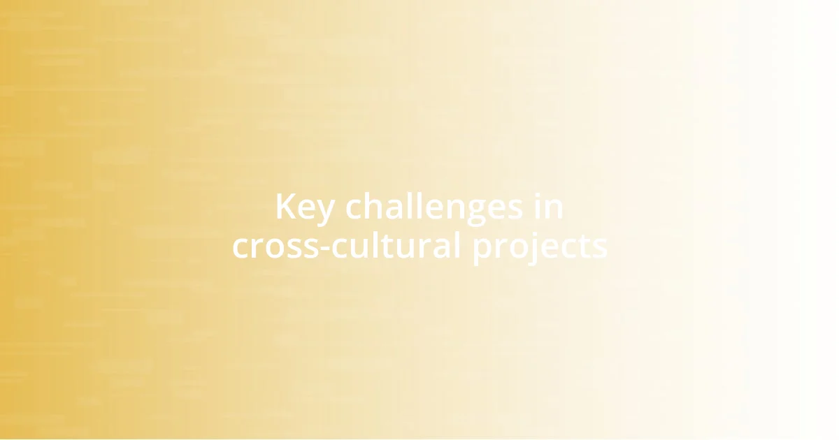 Key challenges in cross-cultural projects