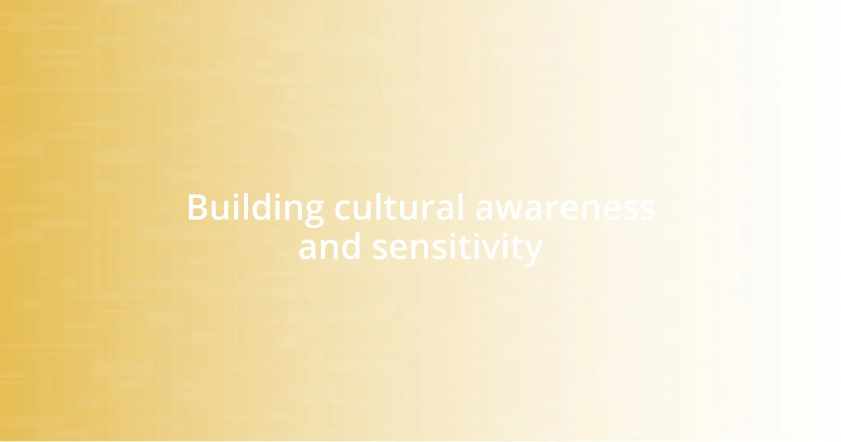 Building cultural awareness and sensitivity