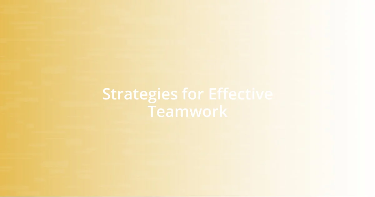 Strategies for Effective Teamwork