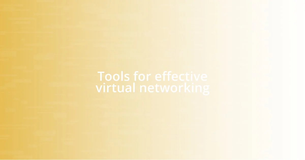 Tools for effective virtual networking