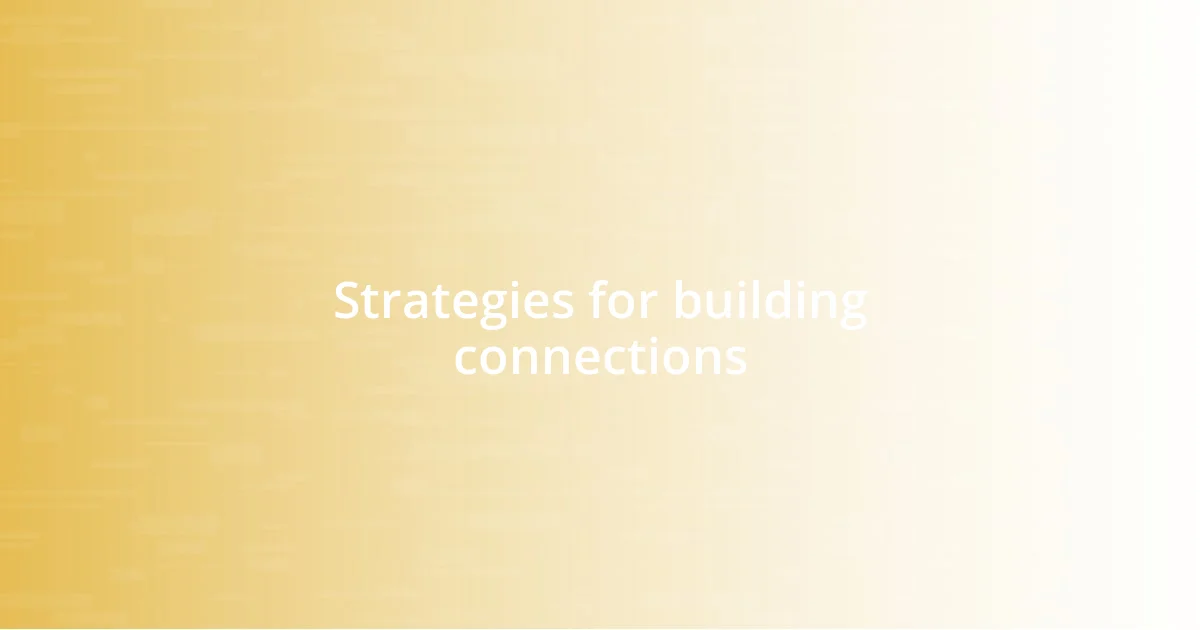 Strategies for building connections