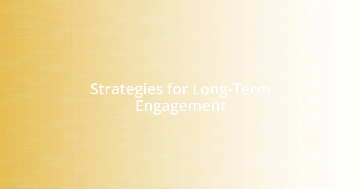 Strategies for Long-Term Engagement