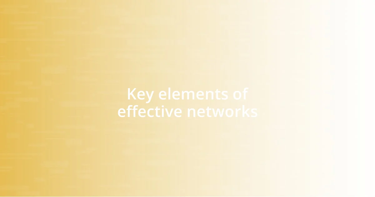 Key elements of effective networks