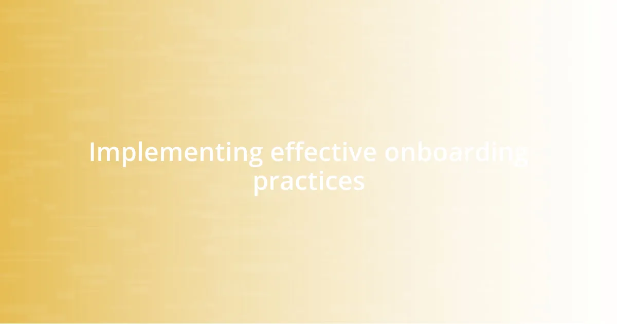 Implementing effective onboarding practices