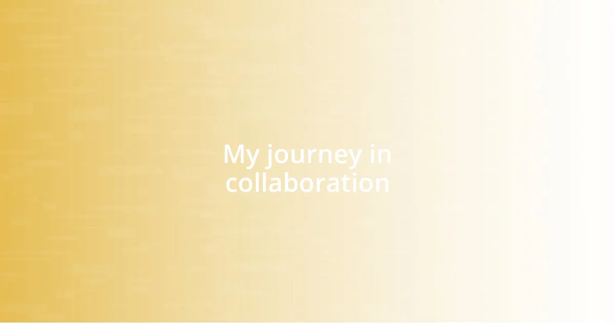 My journey in collaboration