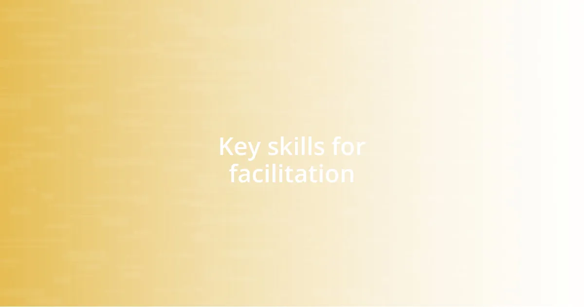 Key skills for facilitation