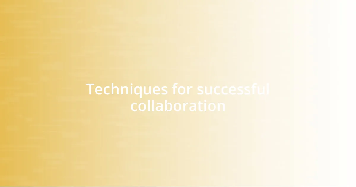 Techniques for successful collaboration