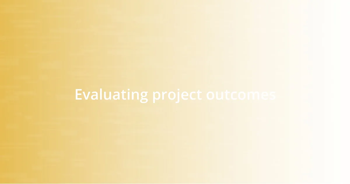 Evaluating project outcomes