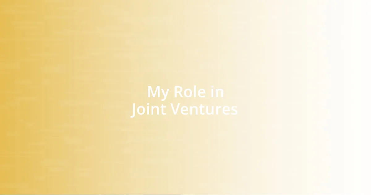 My Role in Joint Ventures