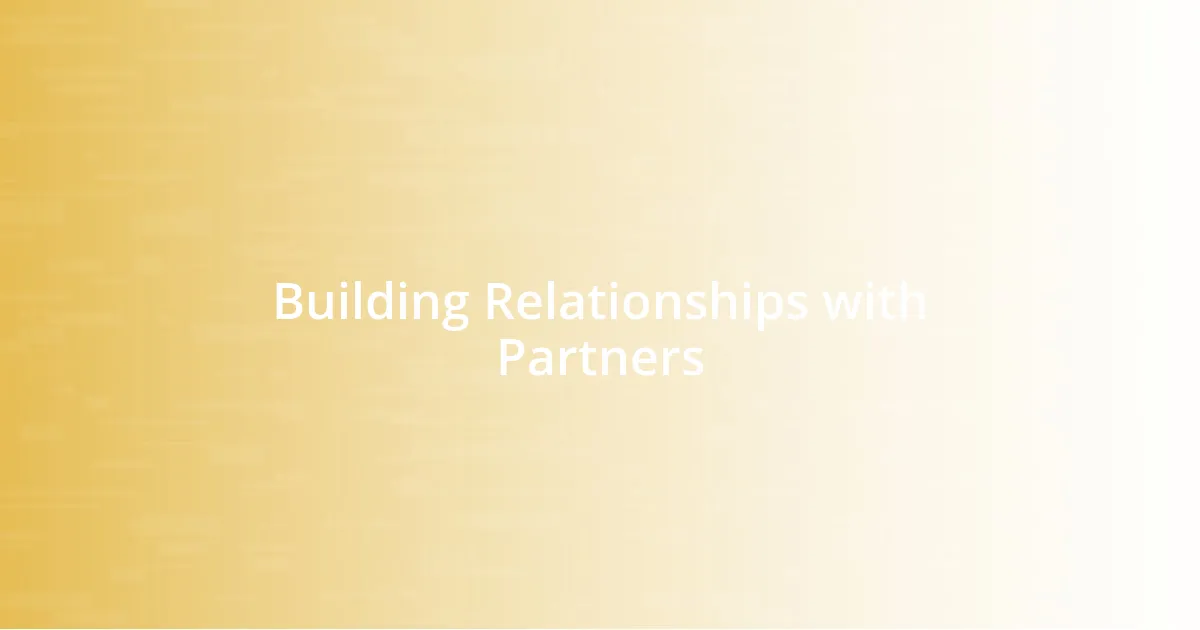 Building Relationships with Partners