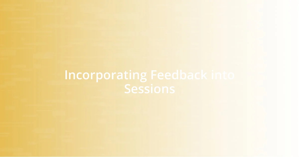 Incorporating Feedback into Sessions