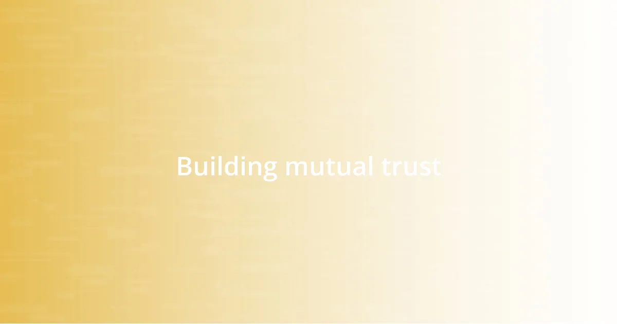 Building mutual trust