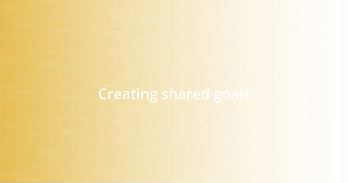 Creating shared goals