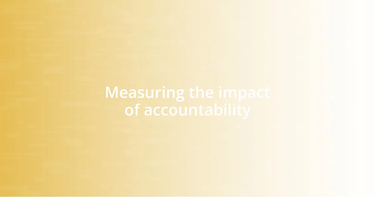 Measuring the impact of accountability