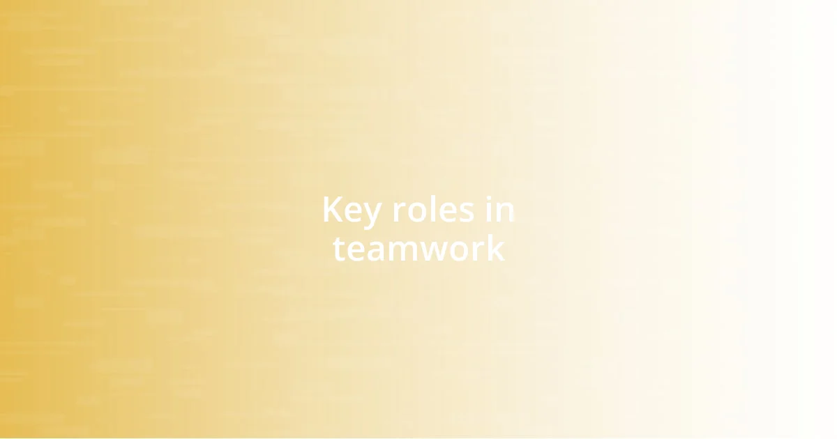 Key roles in teamwork