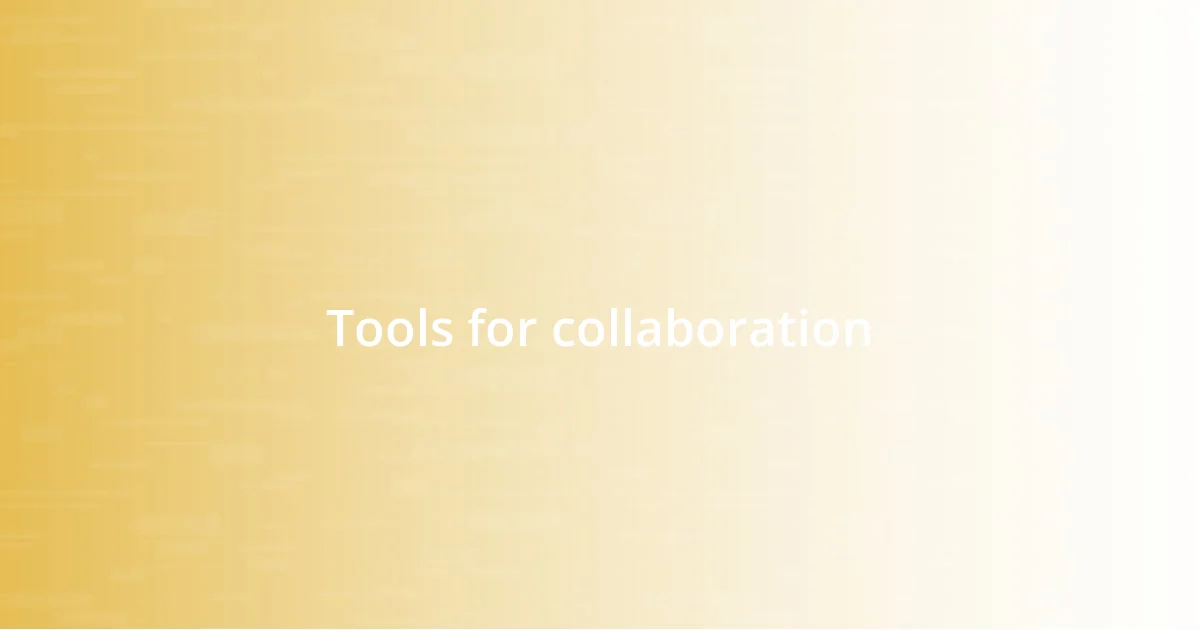 Tools for collaboration