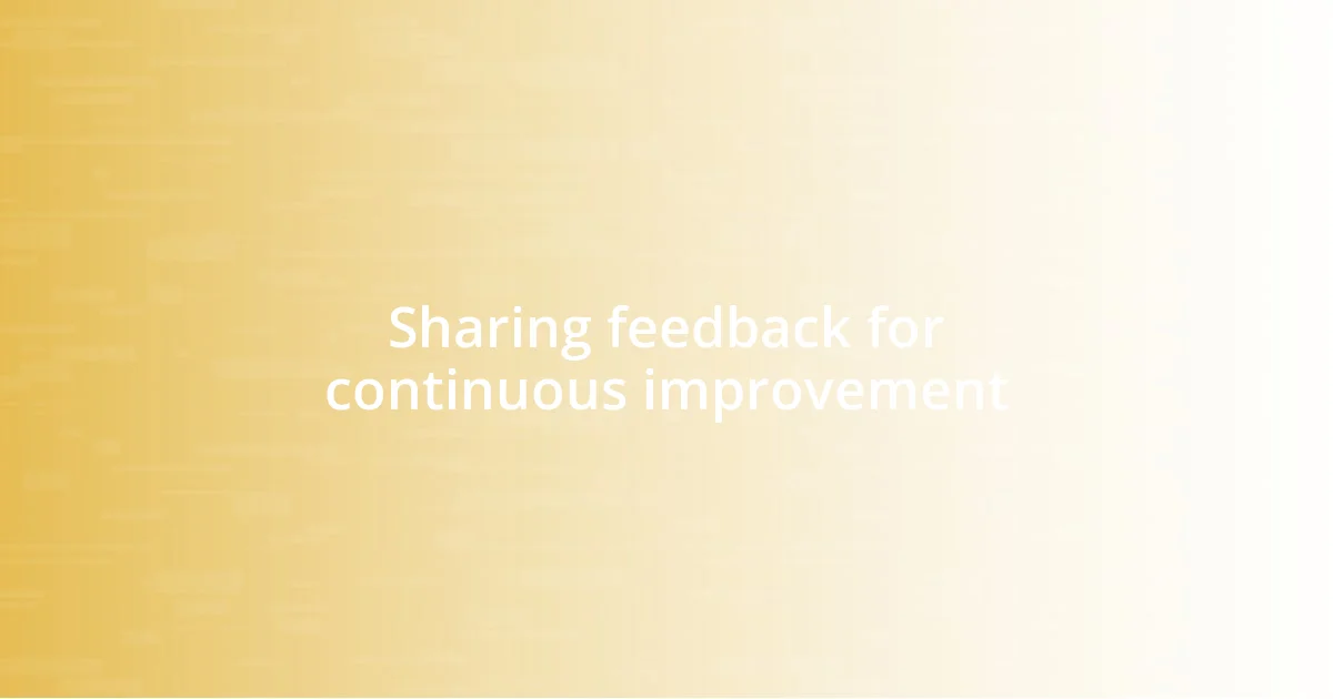 Sharing feedback for continuous improvement