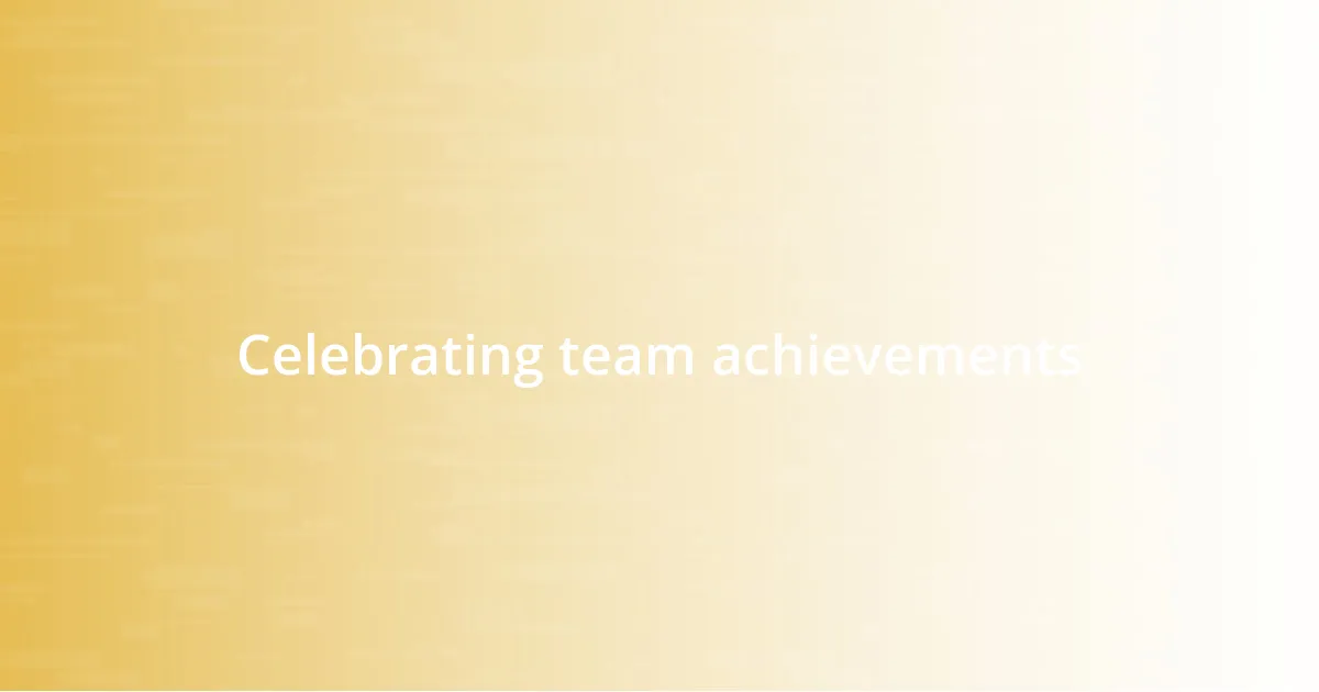 Celebrating team achievements