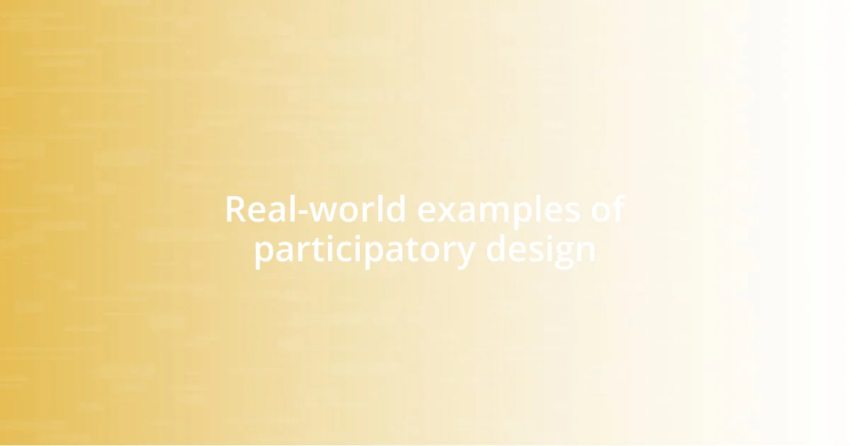 Real-world examples of participatory design