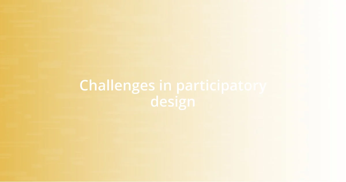 Challenges in participatory design