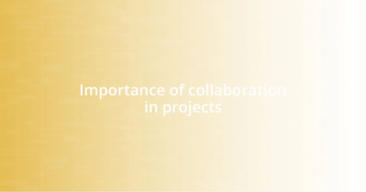 Importance of collaboration in projects