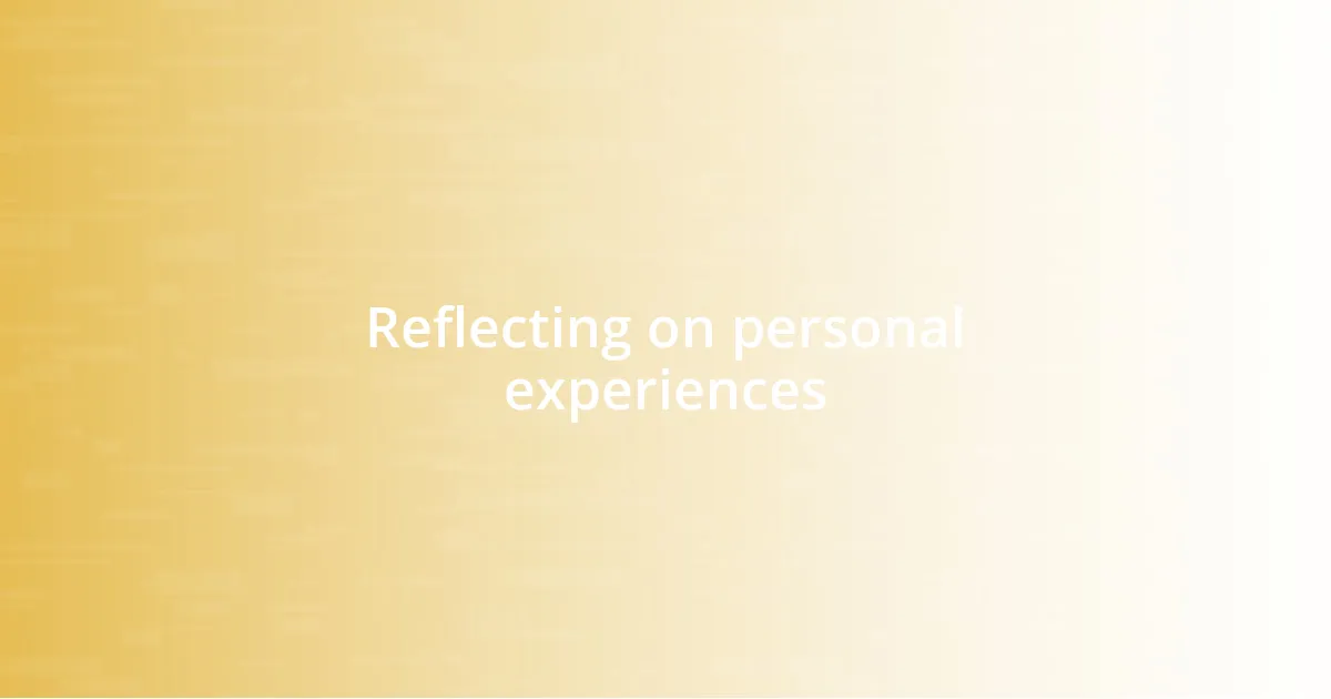 Reflecting on personal experiences