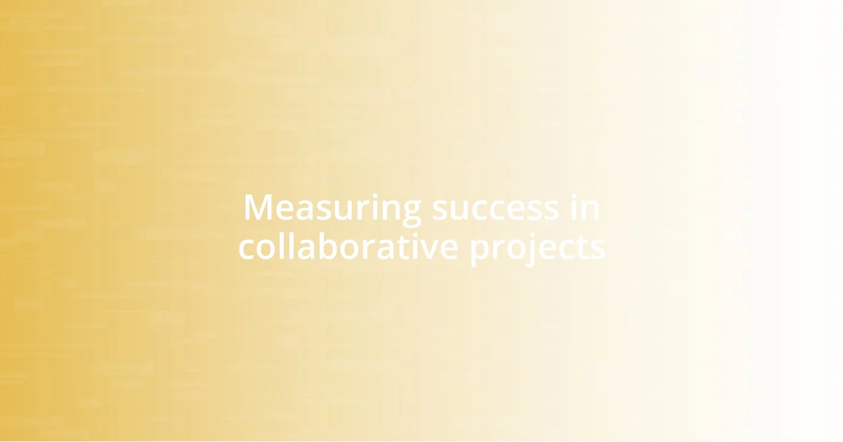 Measuring success in collaborative projects